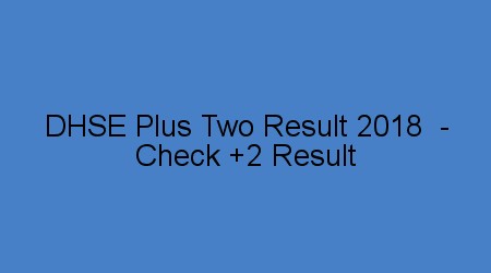 Plus Two Result 2018 - DHSE +2