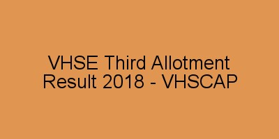 VHSE Third (3rd) Allotment 2018 - www.vhscap.kerala.gov.in ...
